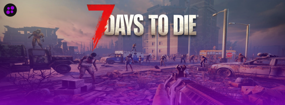 7 days to die thumbnail for the blog top 5