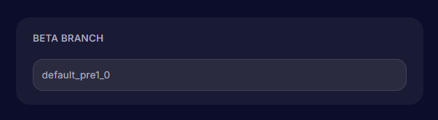 Entering default_pre1_0 into the Beta Branch field in Startup Settings